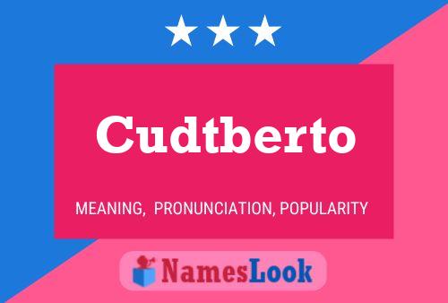 Cudtberto Name Poster