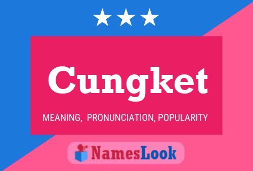 Cungket Name Poster