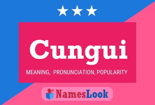 Cungui Name Poster