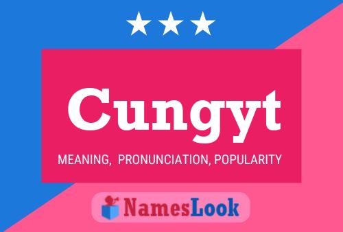 Cungyt Name Poster