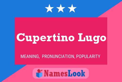 Cupertino Lugo Name Poster