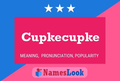 Cupkecupke Name Poster