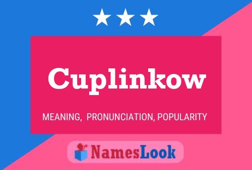 Cuplinkow Name Poster