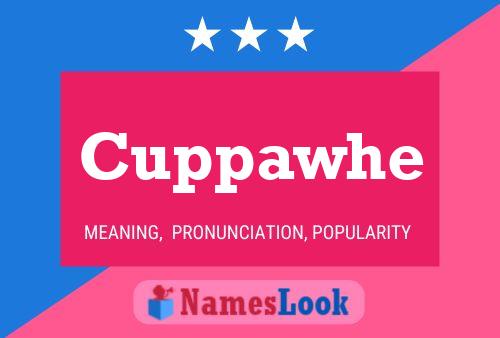 Cuppawhe Name Poster