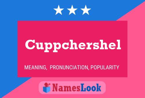 Cuppchershel Name Poster