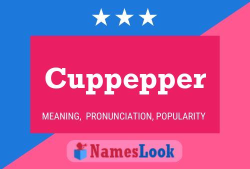 Cuppepper Name Poster