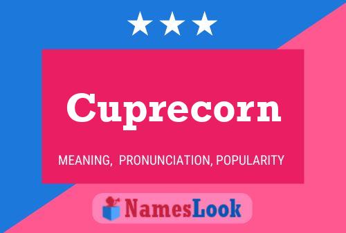 Cuprecorn Name Poster