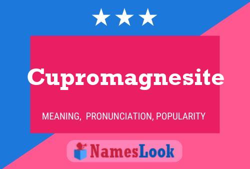 Cupromagnesite Name Poster