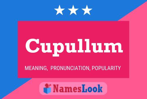 Cupullum Name Poster