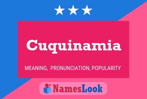 Cuquinamia Name Poster