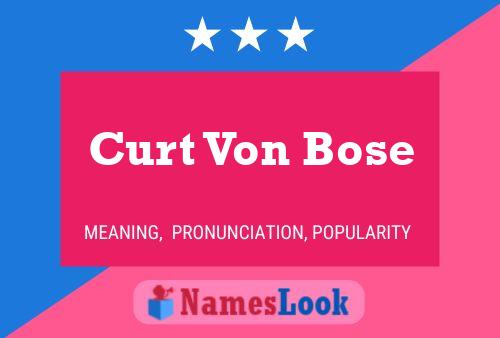 Curt Von Bose Name Poster