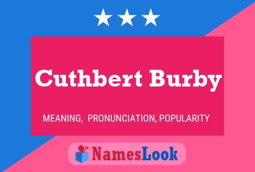 Cuthbert Burby Name Poster