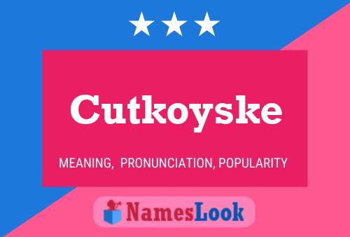 Cutkoyske Name Poster