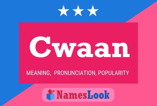 Cwaan Name Poster