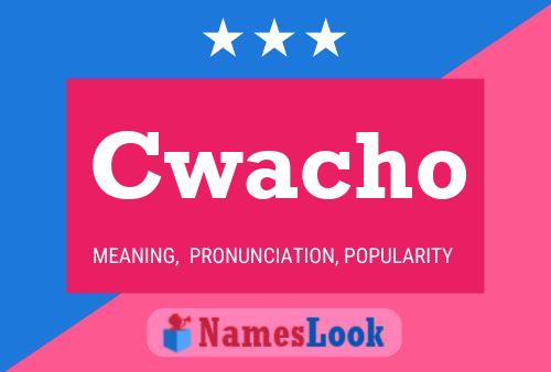 Cwacho Name Poster