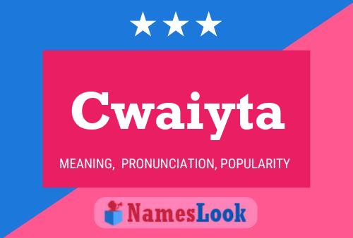 Cwaiyta Name Poster