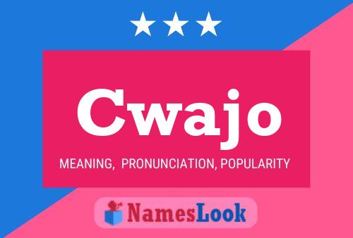 Cwajo Name Poster