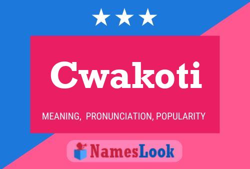 Cwakoti Name Poster