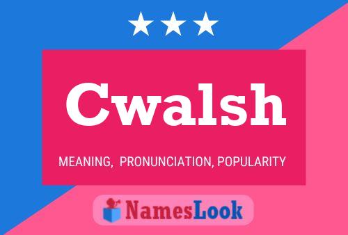 Cwalsh Name Poster