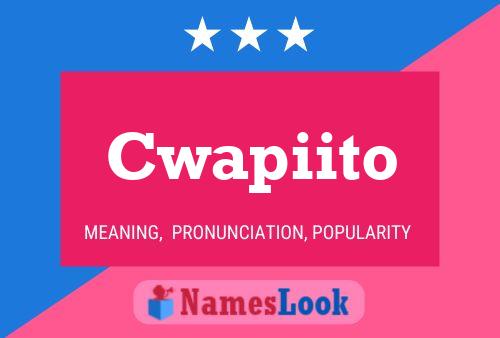 Cwapiito Name Poster