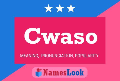 Cwaso Name Poster