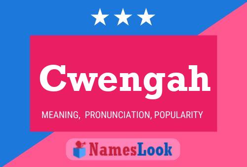 Cwengah Name Poster