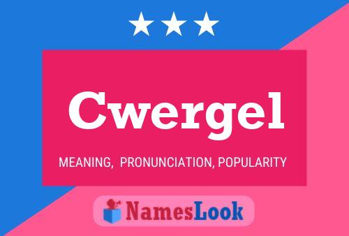 Cwergel Name Poster