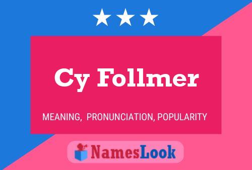 Cy Follmer Name Poster