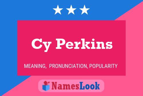 Cy Perkins Name Poster