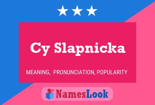 Cy Slapnicka Name Poster