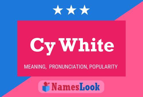 Cy White Name Poster