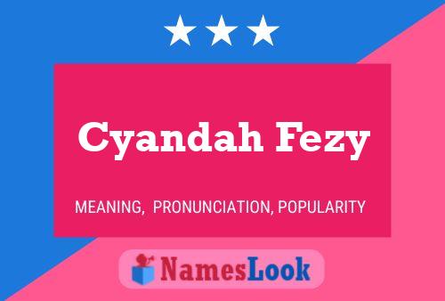 Cyandah Fezy Name Poster