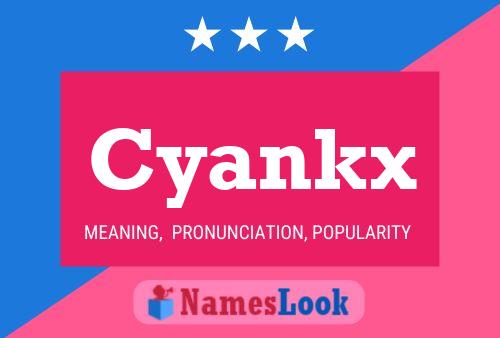 Cyankx Name Poster