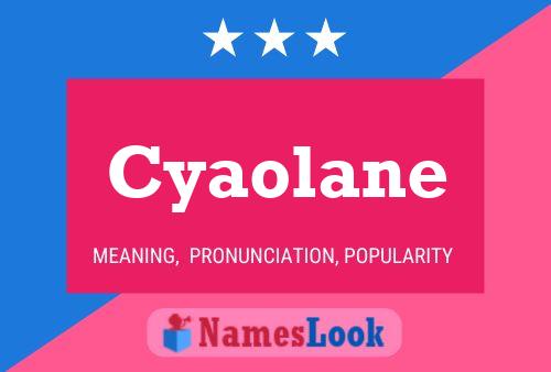 Cyaolane Name Poster