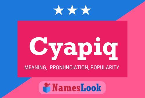 Cyapiq Name Poster