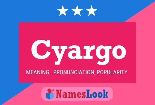 Cyargo Name Poster