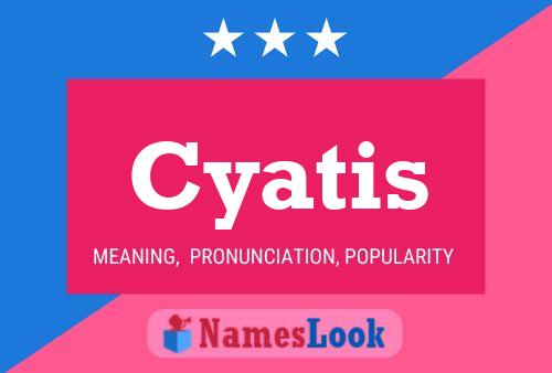 Cyatis Name Poster