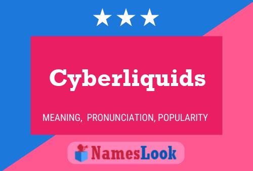 Cyberliquids Name Poster