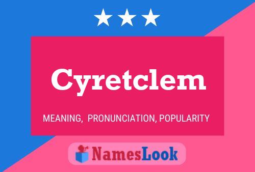 Cyretclem Name Poster