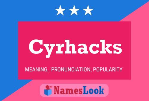 Cyrhacks Name Poster