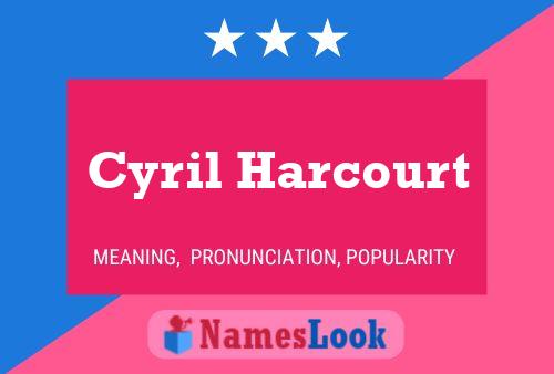 Cyril Harcourt Name Poster