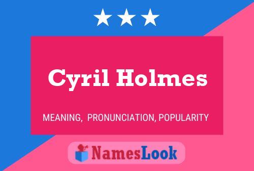 Cyril Holmes Name Poster