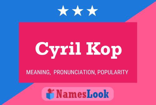 Cyril Kop Name Poster