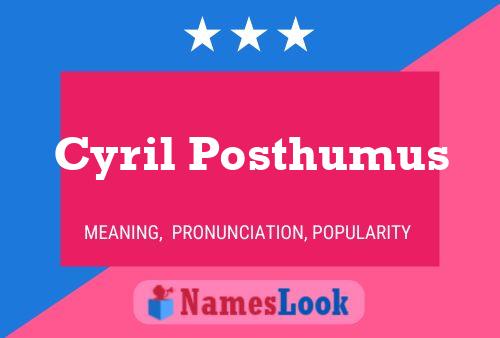 Cyril Posthumus Name Poster