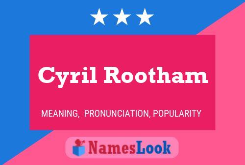 Cyril Rootham Name Poster