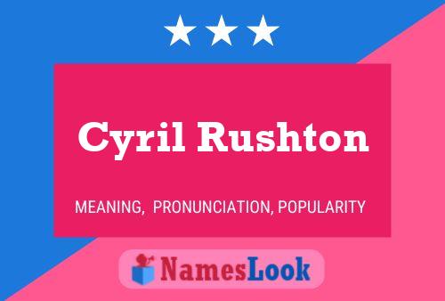 Cyril Rushton Name Poster