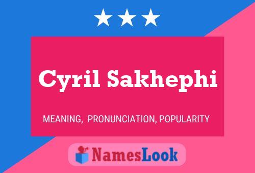 Cyril Sakhephi Name Poster