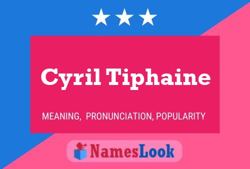 Cyril Tiphaine Name Poster