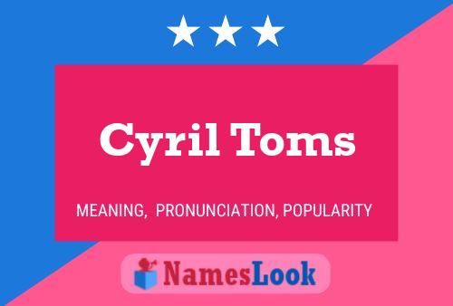 Cyril Toms Name Poster