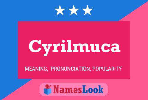 Cyrilmuca Name Poster